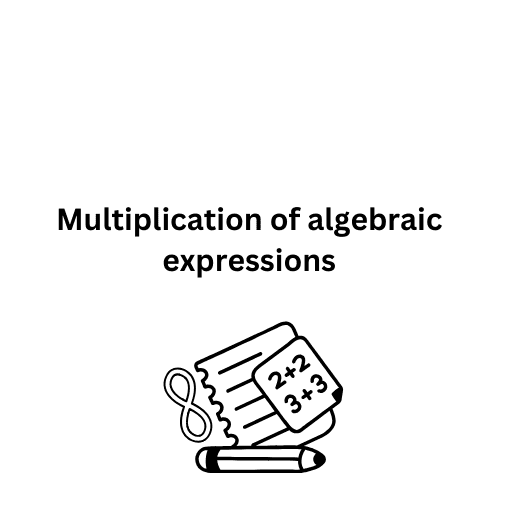 Multiplication of algebraic expressions 